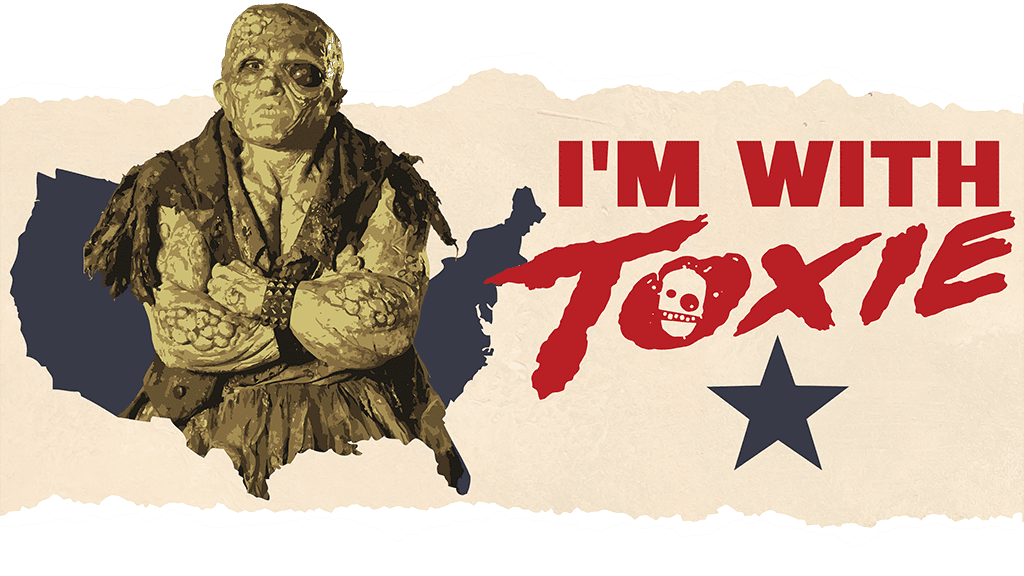 The Toxic Avenger for I'm With Toxie the avenger.